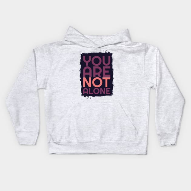 'You Are Not Alone' Military Public Service Shirt Kids Hoodie by ourwackyhome